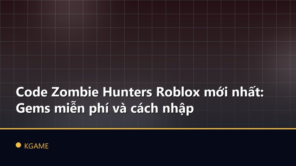 Code Zombie Hunters Roblox mới nhất: Gems miễn phí và cách nhập